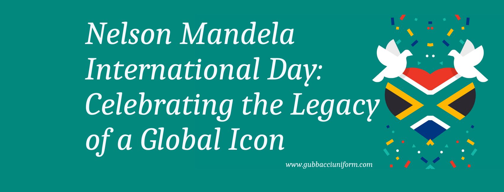Nelson Mandela International Day: Celebrating the Legacy of a Global Icon